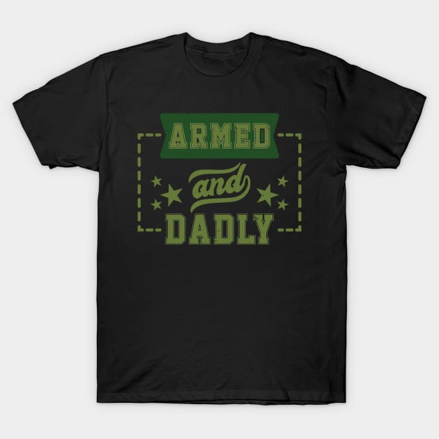 Funny Deadly Father For Fathers Day USA Flag Armed And Dadly T-Shirt by Rosemat
